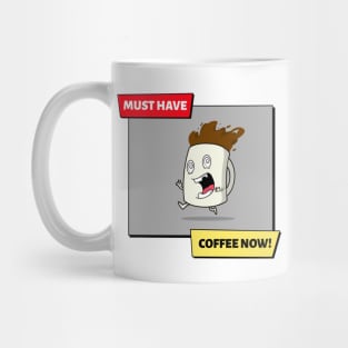 Must Have Coffee Now! - Funny coffee meme Mug